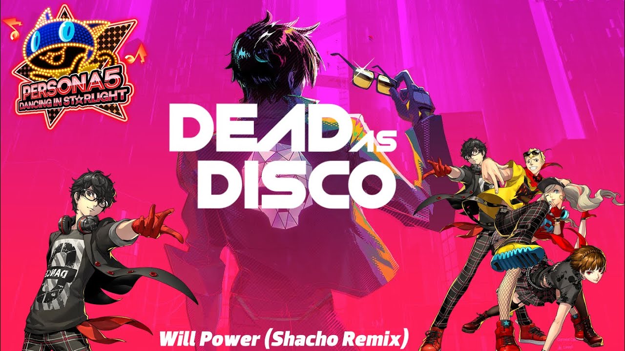 Dead as Disco x Persona 5: Dancing in Starlight | Will Power (Shacho Remix)