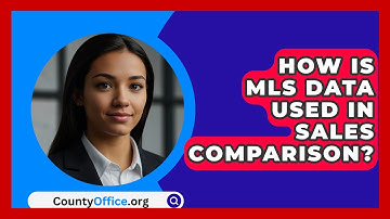 How Is MLS Data Used In Sales Comparison? - CountyOffice.org