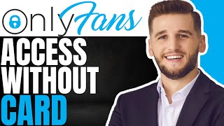 How To Access Onlyfans Without Card | (Quick & Easy 2025)