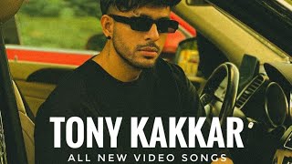 Tony Kakkar nonstop songs | Tony Kakkar 2023 songs | Tony Kakkar all new songs | best of Tony Kakkar