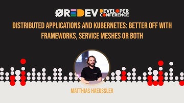 Matthias Haeussler - Distributed applications and Kubernetes: Frameworks or service meshes or both