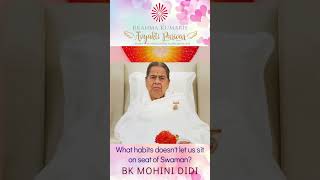 What habits doesn't let us sit on seat of Swaman - BK MOHINI DIDI