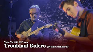 Mate Matišić & Frano - Troublant Bolero (Django Reinhardt)