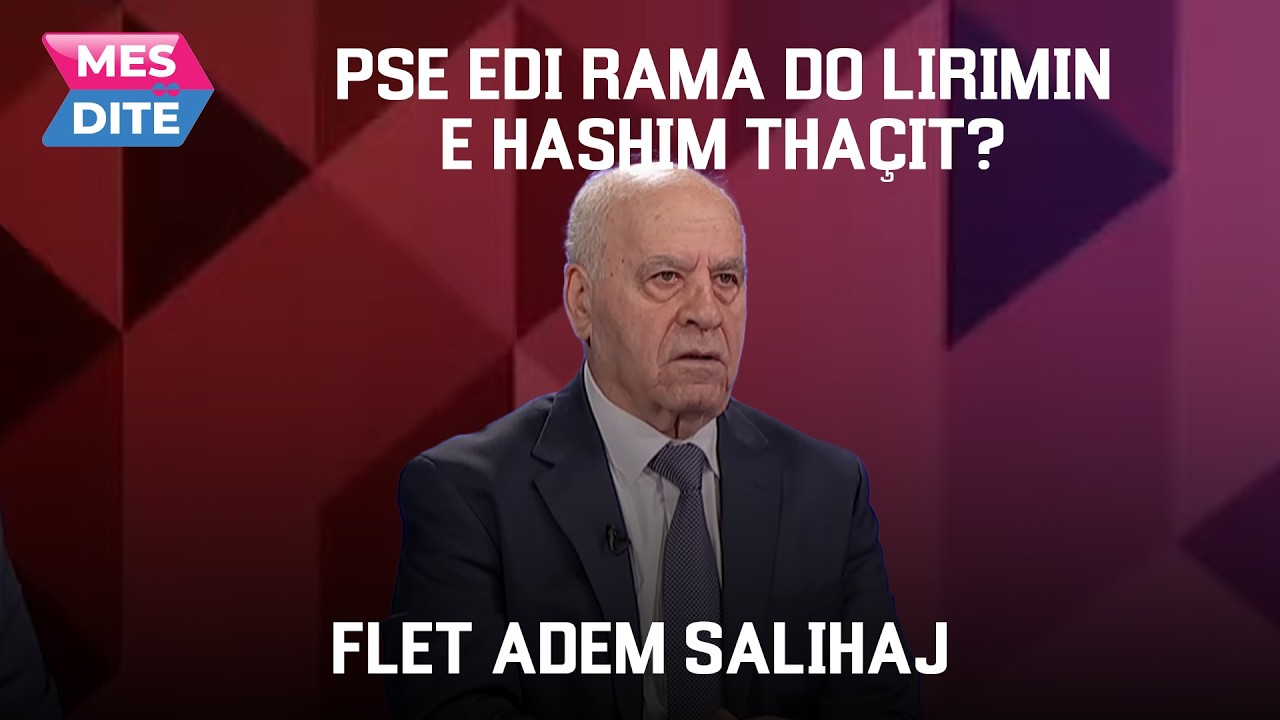 Pse EDI RAMA do lirimin e HASHIM THAÇIT?, flet Adem Salihaj