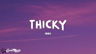 Video thumbnail of "INNA - THICKY (Lyrics Video)"