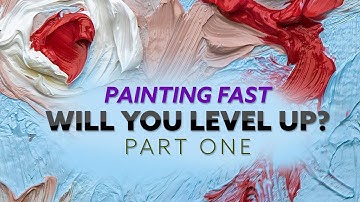 Painting Fast - Will it Push You to Another Level? PART ONE (2024)