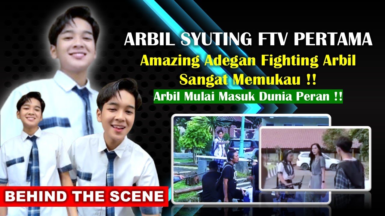 ARBIL SYUTING FTV PERTAMA | TERNYATA ARBIL JAGO ADEGAN FIGHTING JUGA NIH..!! TONTON BTS NYA SERU !!