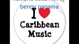 Haitiano Soca Mix Dj Benny Panama