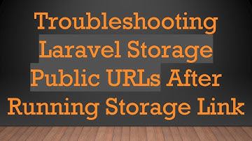 Troubleshooting Laravel Storage Public URLs After Running Storage Link