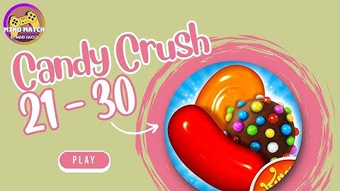 Candy Crush Level 21 - 30 Gameplay Walkthrough 