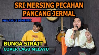 Sri Mersing Pecahan Pancang Jermal Cover Lagu Melayu 2 Dimensi - Bunga Sirait @FikriAnshori19