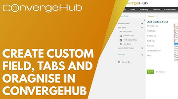 Create Custom Field, Tabs and Oragnise in ConvergeHub