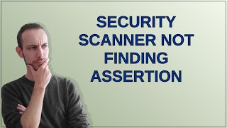 Salesforce: Security Scanner not finding assertion