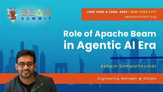 Role of Apache Beam in Agentic AI Era - Beam Summit 2026