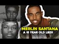 Merlin Santana The 15 Year Old Lie That Set Everything Off