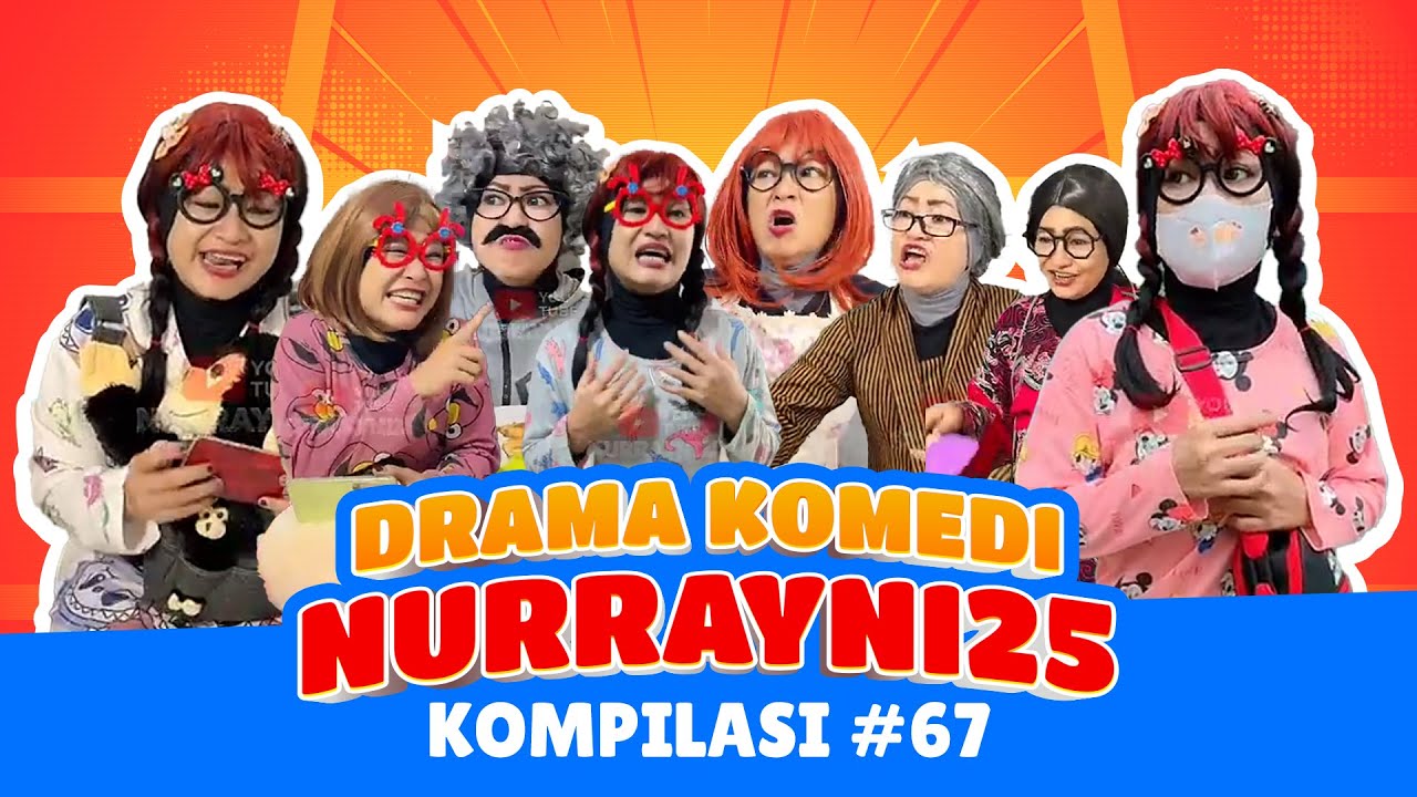 PART 67 | KOMPILASI DRAMA KOMEDI NURRAYNI25