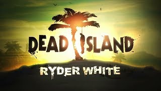 Dead Island: Ryder White - Ending (Final Mission)
