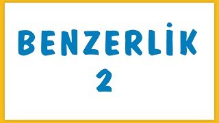 Benzerlik 2 Konu Anlatımı