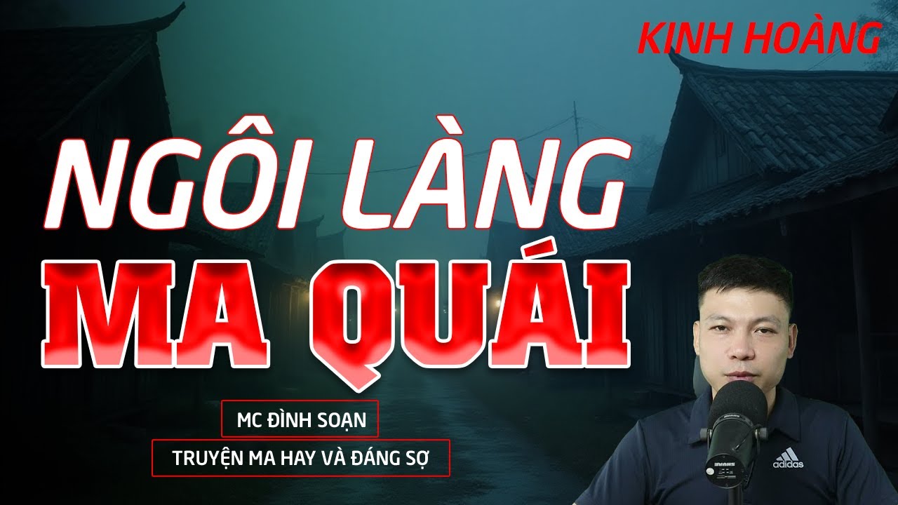 TRUYỆN MA MỚI : NGÔI LÀNG MA QUÁI | CHUYỆN MA HAY NHẤT 2025 | TRUYỆN MA MC ĐÌNH SOẠN