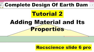 Tutorial 2: Complete Design Of Earth Dam Adding material Using Rocscience slide 6 pro