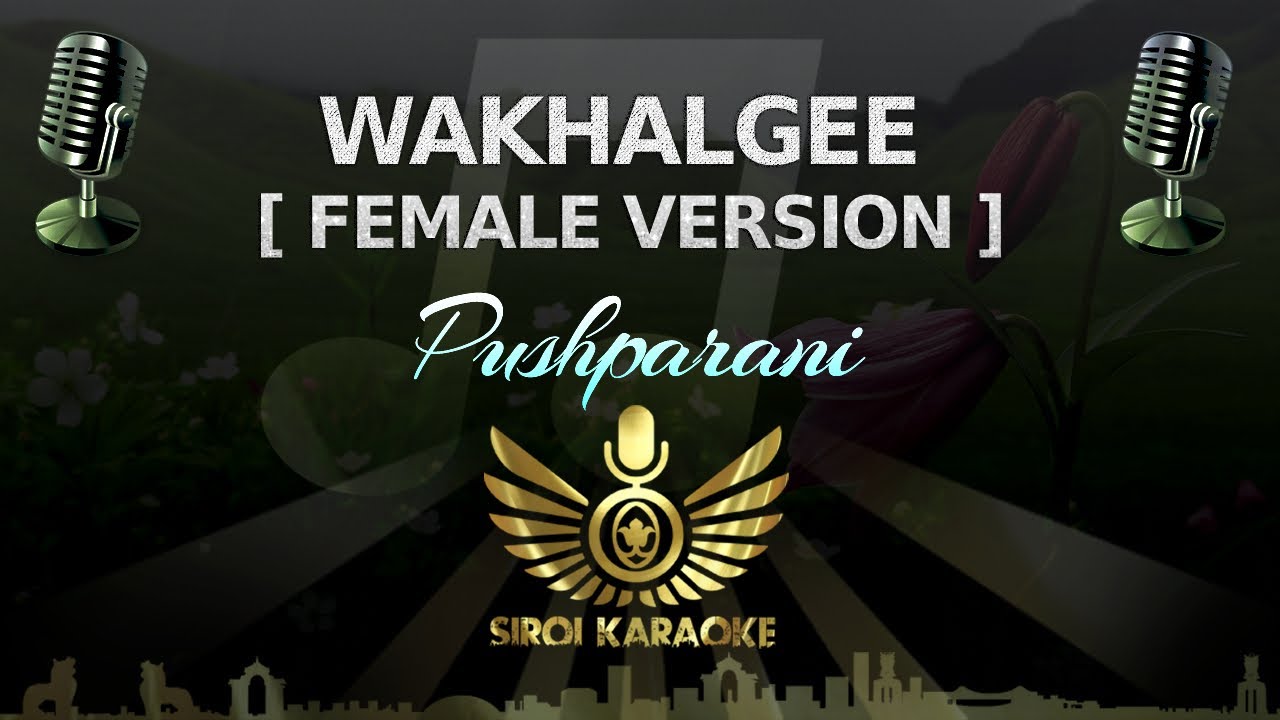 Pushparani Huidrom - Wakhalgee (Manipuri Karaoke | Female Version ...