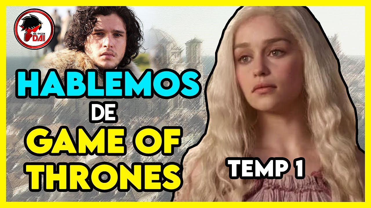 GOT: Hablemos de JUEGO de TRONOS (Primera Temporada) - YouTube