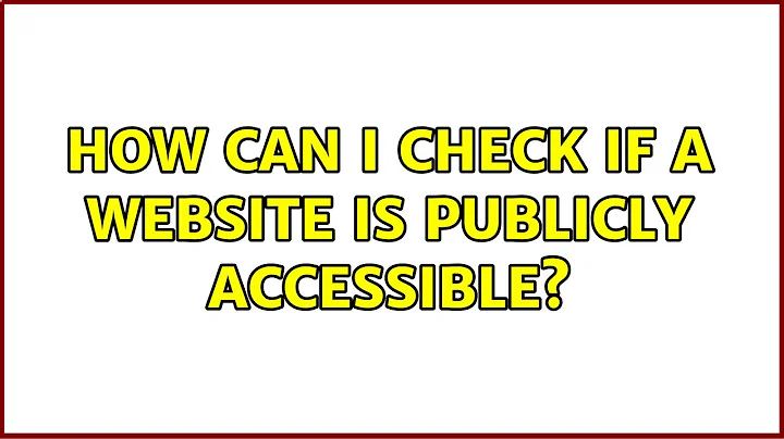 How can I check if a website is publicly accessible? (2 Solutions!!)