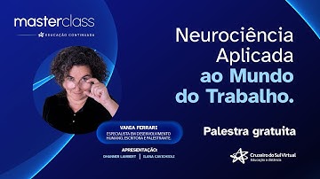 MasterClass - Neurociência Aplicada ao Mundo do Trabalho