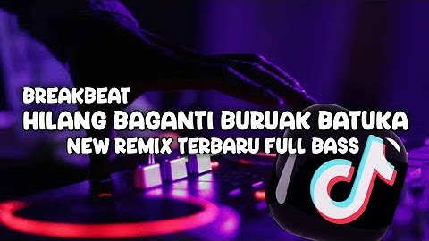 DJ MINANG HILANG BAGANTI BURUAK BATUKA || NEW REMIX BREAKBEAT TERBARU FULL BASS ‼️
