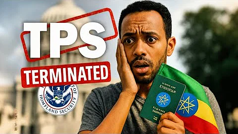 TPS for Ethiopia Terminated | DHS Announces Major Immigration Change