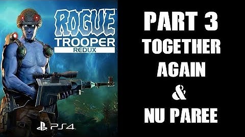 Rogue Trooper Redux Part 3: Together Again & Nu Paree (PS4)