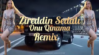 Zireddin Sedali - Onu Qınama Remix 2023 Resimi