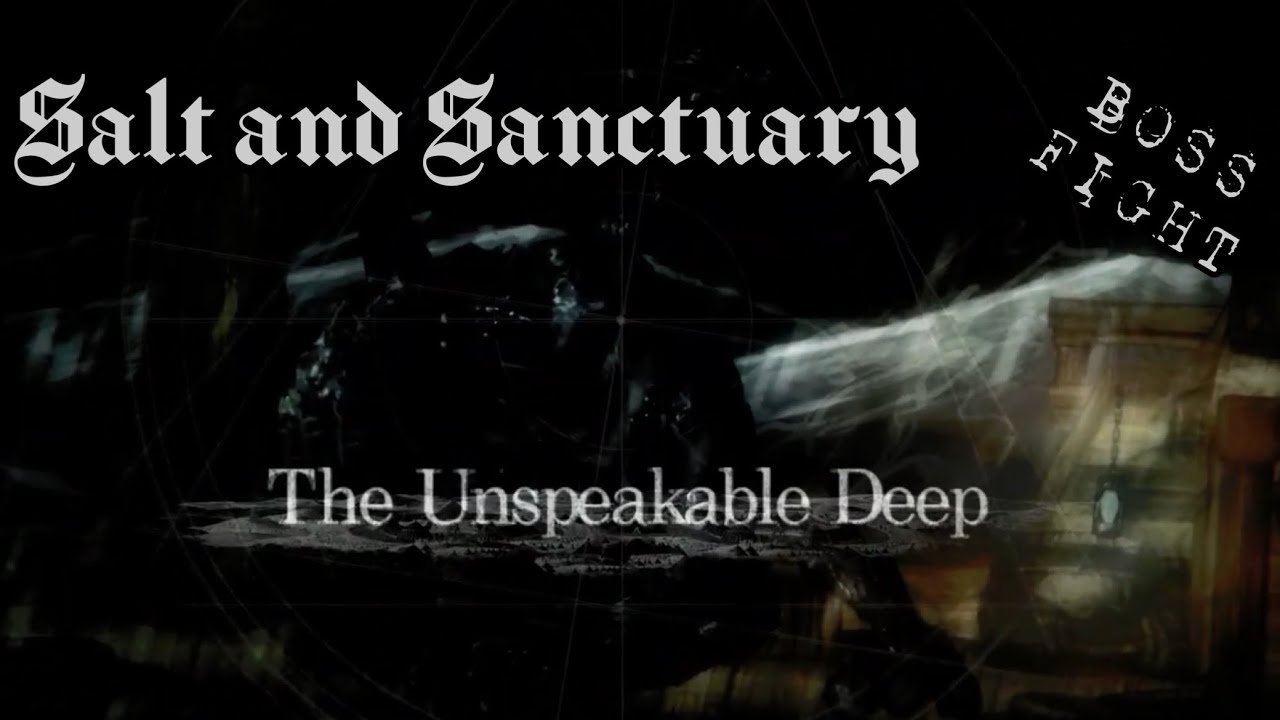 Salt and Sanctuary | The Unspeakable Deep BOSS FIGHT (No Damage) ☠️