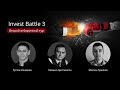 Второй отборочный тур Invest Battle 3: Рустем Ишмаков vs Михаил Аристакесян vs Максим Пужаков