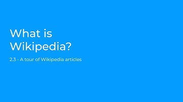Introducing Wikipedia - A Tour of Wikipedia Articles