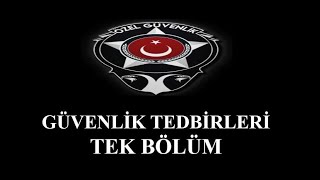 GÜVENLİK TEDBİRLERİ TEK BÖLÜM