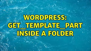 Wordpress: Get_template_part inside a folder