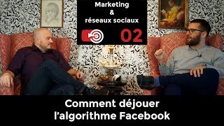 Comment déjouer l'algorithme Facebook