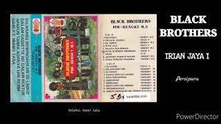 BLACK BROTHERS  -  IRIAN JAYA I  -  PERSIPURA