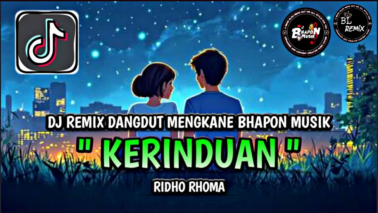 DJ KERINDUAN - RIDHO RHOMA REMIX DANGDUT BHAPON MUSIK JJ KONDANGAN MENGKANE FULL SONG VIRAL TIKTOK
