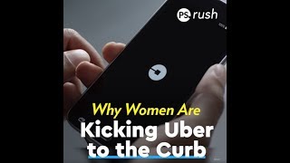 Why Women Are Kicking Uber to the Curb