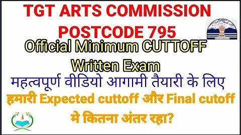 OFFICIAL MINIMUM CUTTOFF TGT COMMISSION ARTS -795| Comparison Final Cutoff& Expected cutoff 2020-21