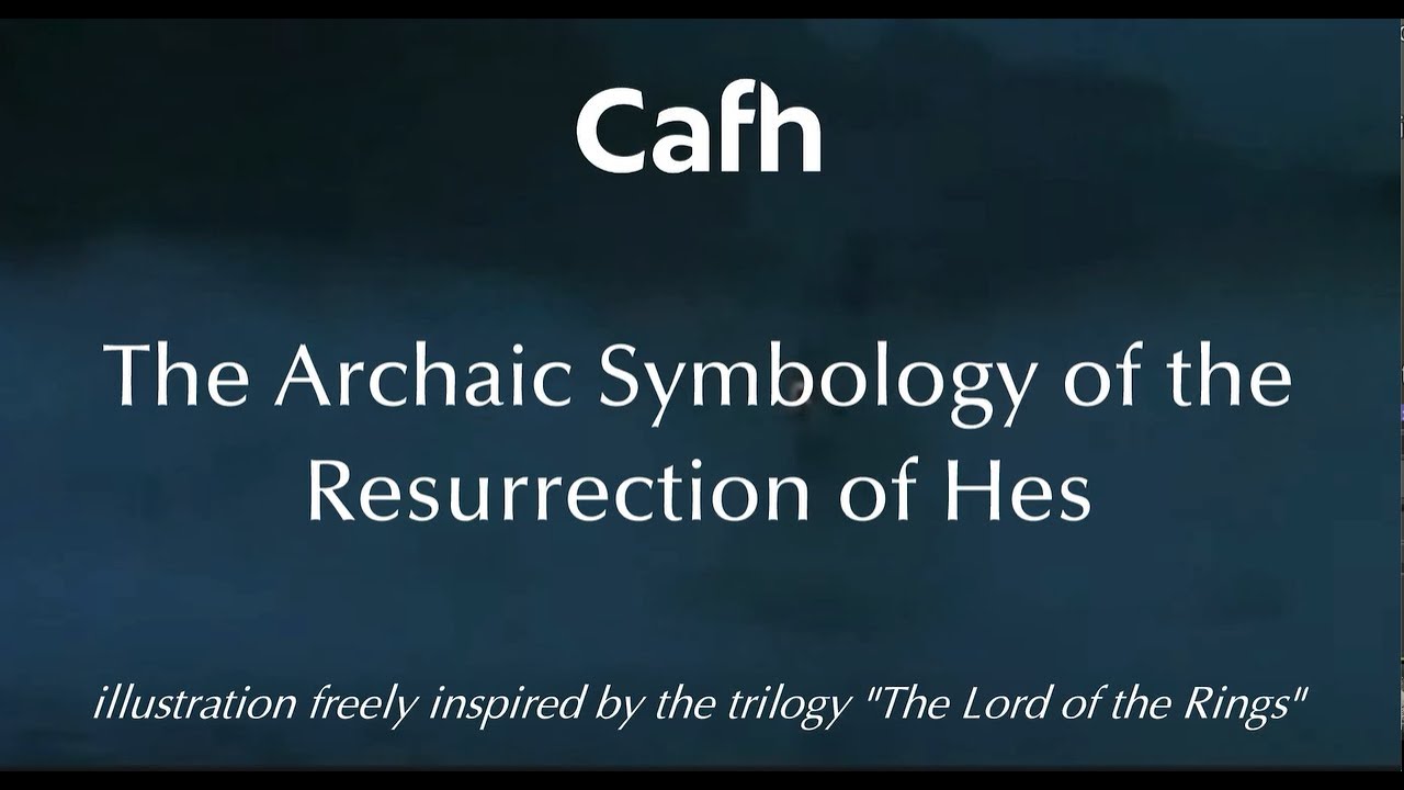 Cafh | The Archaic Symbology of the Resurrection of Hes