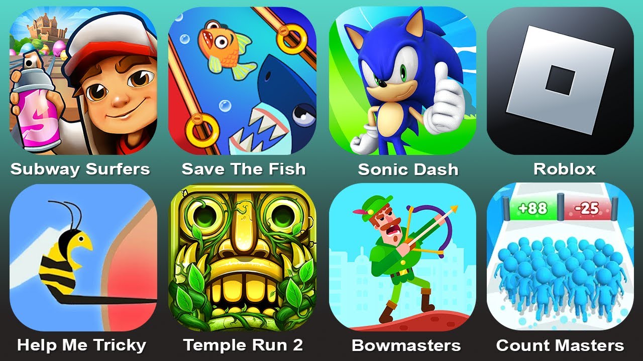 Roblox,Subway Surfers,Save The Fish,Sonic Dash,Help Me Tricky,Temple Run2,Bowmasters,Count Masters