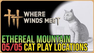 Ethereal Mountain – All Cat Play Locations – Where Winds Meet