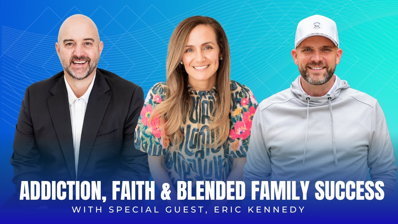 Marriage After Addiction: Blended Family Success with Eric Kennedy | Blended Family Podcast