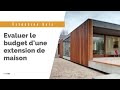 Comment estimer votre budget dextension de maison