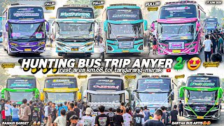 FULL BUS TELOLET BASURI🤩hunting bus trip anyer di rest area km.68‼️berkumpulnya bus bus artis🥳