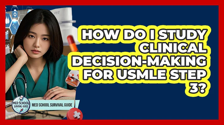 How Do I Study Clinical Decision-making For USMLE Step 3? - Med School Survival Guide