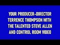 Your producer director terrence thompson  behind the scenes with steve allen